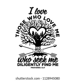 Bible lettering. Christian illustration. I love those who love me, and those who seek me diligently find me.