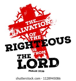 Bible lettering. Christian illustration. The salvation of the righteous is from the LORD.