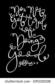 Bible Lettering. Do Not Get Tired Of Doing Good. Modern Calligraphy. Handwritten Inspirational Motivational Quote