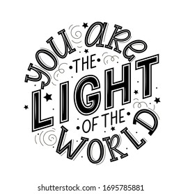 Bible lettering illustration:You are the Light of the world.  Christian poster.Scripture. Hand lettring bible quote.Vector illustration for t-shirts, banners, flyers.