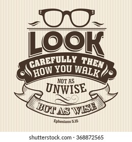 Bible Lettering. Look carefully then how you walk nat as unwise but as wise Ephesians 5:15