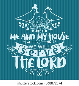 Bible Lettering. Me and My House will serve the Lord, Joshua 24:15