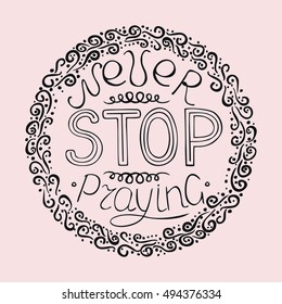 Bible lettering Never cease to pray in a circle