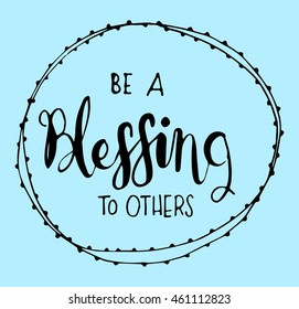 Bible Quote. Be A Blessing To Others. hand Lettered Quote. Bible Verse. Modern Calligraphy