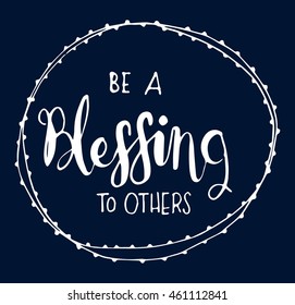 Bible Quote. Be A Blessing To Others. hand Lettered Quote. Bible Verse. Modern Calligraphy