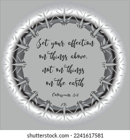 Bible quote. Colossians 3:2 Set your affection on things above, not on things on the earth. 

