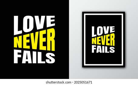 Bible quote design " Love never fails " in black background. Typography motivational quote. Quote about love.