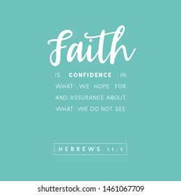 Bible quote, faith is confidence in what we hope for and assurance about what we do not see from Hebrews 11-1