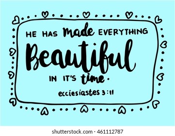 Bible Quote.He Has Made Everything Beautiful. Love Frame hand Lettered Quote. Bible Verse. Modern Calligraphy