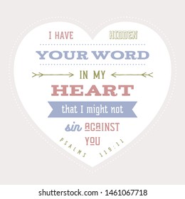 Bible quote, hide your word in my heart that i might not sin against you from Psalm 119-11