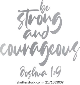 Bible quote. Joshua 1:9. Be strong and courageous. svg