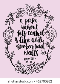 Bible Quote. A Person Without Self Control is Like A City Broken Down Walls With Floral Frame. hand Lettered Quote. Bible Verse. Modern Calligraphy 