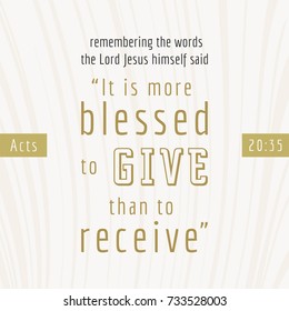 bible quote for print or use as poster, it is more blesses to give than to receive from Acts