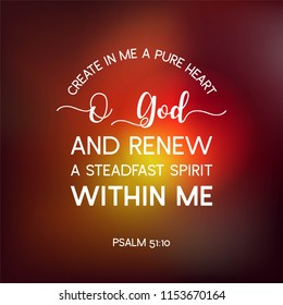 Bible Quote From Psalm, Create In Me A Pure Heart O God, And Renew A Steadfast Spirit Within Me, Typography Poster