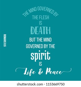 bible quote from romans, the mind governed by the spirit is life and peace, typography for printing 