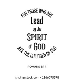 bible quote from romans, for those who a lead by the spirit of god are the children of god, typography for printing 