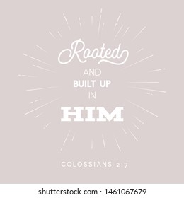 Bible quote, root and built up on him, for print or use as poster 