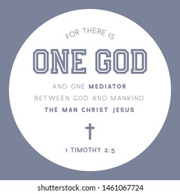 Bible quote, for there is one god and one mediator between god and mankind the man christ jesus from 1 Timothy 2-5