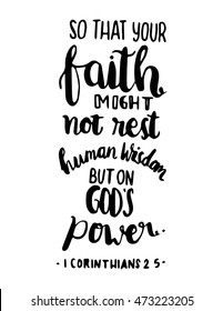 Bible Quote. your faith might not rest human wisdom but on God power. hand Lettered Quote. Bible Verse. Modern Calligraphy