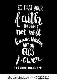 Bible Quote. your faith might not rest human wisdom but on God power. hand Lettered Quote. Bible Verse. Modern Calligraphy