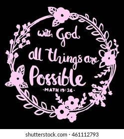Bible Quote.With God All the Things Are Possible with floral Frame. Hand Lettered Quote. Bible Verse. Modern Calligraphy
