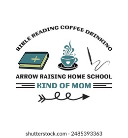 Bible Reading Coffee Drinking Arrow Raising Homeschool Typography T-Shirt Design Vector