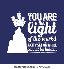 Bible typographycs. You are the light of the world, a city set on a hill cannot be hidden.