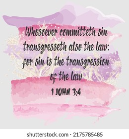 
Verso de la Biblia. 1 Juan 3:4 Quien cometa pecado también transgrede la ley: porque el pecado es la transgresión de la ley. 

