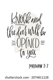 Bible verse about asking support, help, achieving results and success. Matthew 7:7 Knock and the door will be opened to you calligraphy text. 