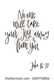 Bible verse about happiness and wellbeing. John 16:22 No one will take away your joy. Calligraphy design with Christian wisdom about happy life.