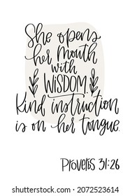 Bible verse about kind, strong and confident woman or teacher. Proverbs 31:26 She opens her mouth with wisdom, and the teaching of kindness is on her tongue quote.