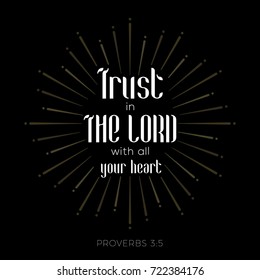 bible verse for christian or catholic about trust in god with all heart from proverbs, for use as art printable, flying, poster, print on t shirt