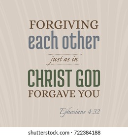 bible verse for christian or catholic, about forgive one another just as god forgave you from Ephesians, for use as art printable, flying, poster, print on t shirt