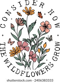 Bible verse, Consider How The Wildflowers Grow Luke 12:27, Retro Wildflowers, Inspirational Quotes, Motivational, Boho t shirt design svg