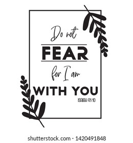 bible verse "Do not fear for I am with you" Isaiah 41:10 on white background vector illustration