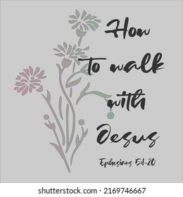 Bible verse. Ephesians 5: 1-20. How to walk with Jesus.