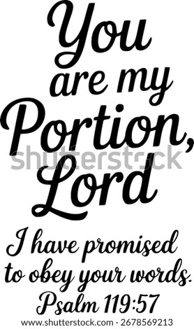 Bible verse poster vector, You are my portion Lord, I have promised to obey your words, Psalm 119 : 57, Christian scripture typography design, Gospel faith inspirational quote art
