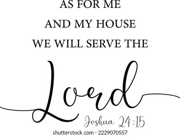 Bible Verse Print, Joshua 24:15, As for me and my house we will serve the Lord, Christian quote, Scripture poster, Home wall decor, vector illustration