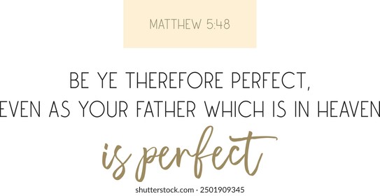 Bible Verse Social Media Poster, Be ye therefore perfect, even as your Father which is in heaven is perfect, vector illustration