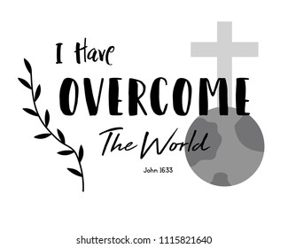 bible verses John 16:33 "I have overcome the world "