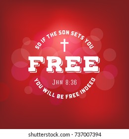 bible verses from new testament, if the son sets you free and cross from John, christian typography poster on bokeh background