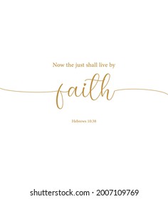 Biblical gold verse on white background, Now the just shall live by faith, Hebrews 10:38, Wall print art, Minimalist Print, modern banner, cute card, scripture text, Home Decor, vector illustration