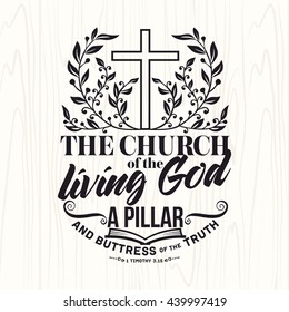 Biblical Illustration. Christian Lettering. The Church Of The Living God A Pillar And Buttress Of The Truth, 1 Tim. 3:15