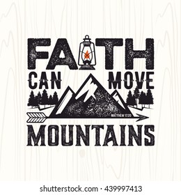 Biblical illustration. Christian lettering. Faith can move mountains, Matthew 17:20