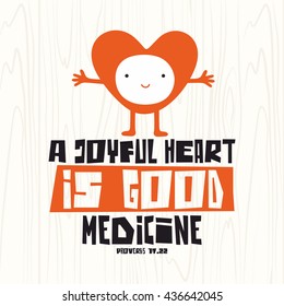 Biblical Illustration. Christian Lettering. A Joyful Heart Is Good Medicine, Proverbs 17:22