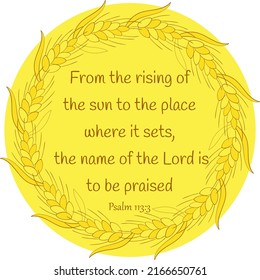 Biblical passage quote from Psalm 113:3 inside circle wheat frame golden. Use for holidays,celebrations,covers,backgrounds, self motivation print 