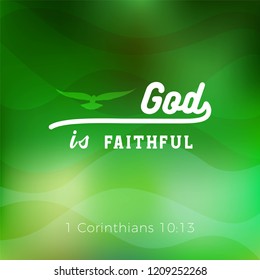 Biblical phrase from 1 corinthians,god is faithful, typography for print or use as poster, flyer, t shirt