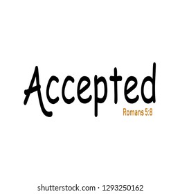 Biblical Phrase, accepted, typography for print or use as poster, flyer or t shirt 