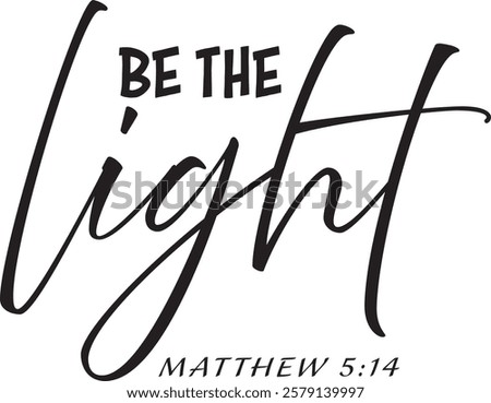Biblical Phrase, Be the light, Christian typography for banner, poster, photo overlay, apparel design