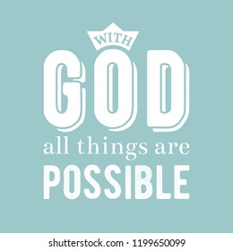 biblical phrase from bible, typography poster, with god all things are possible